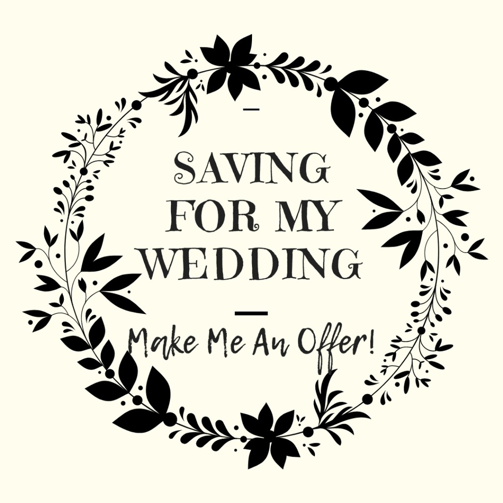 Saving for my wedding! Make me an offer!